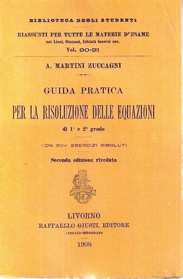 Guida pratica per la risoluzione delle equazioni di 1° e 2° grado (Collana "Biblioteca degli Studenti")