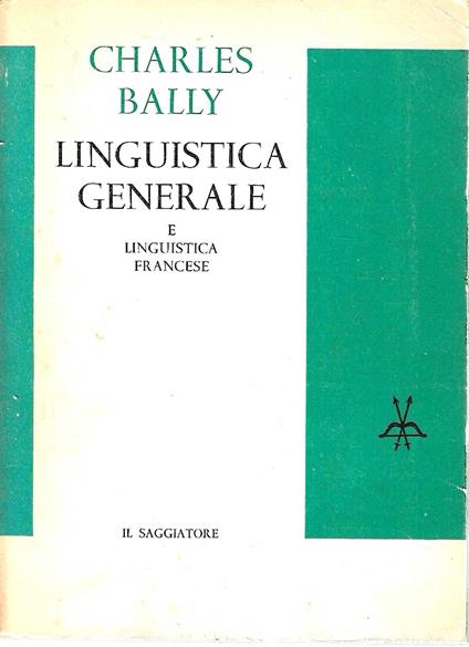 Linguistica generale e linguistica francese - Charles Bally - copertina