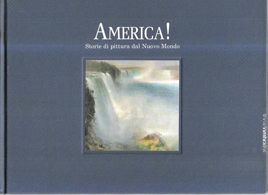America ! Storie di pittura dal Nuovo Mondo (Catalogo della Mostra - Brescia, 24 novembre 2007 - 4 maggio 2008) - copertina