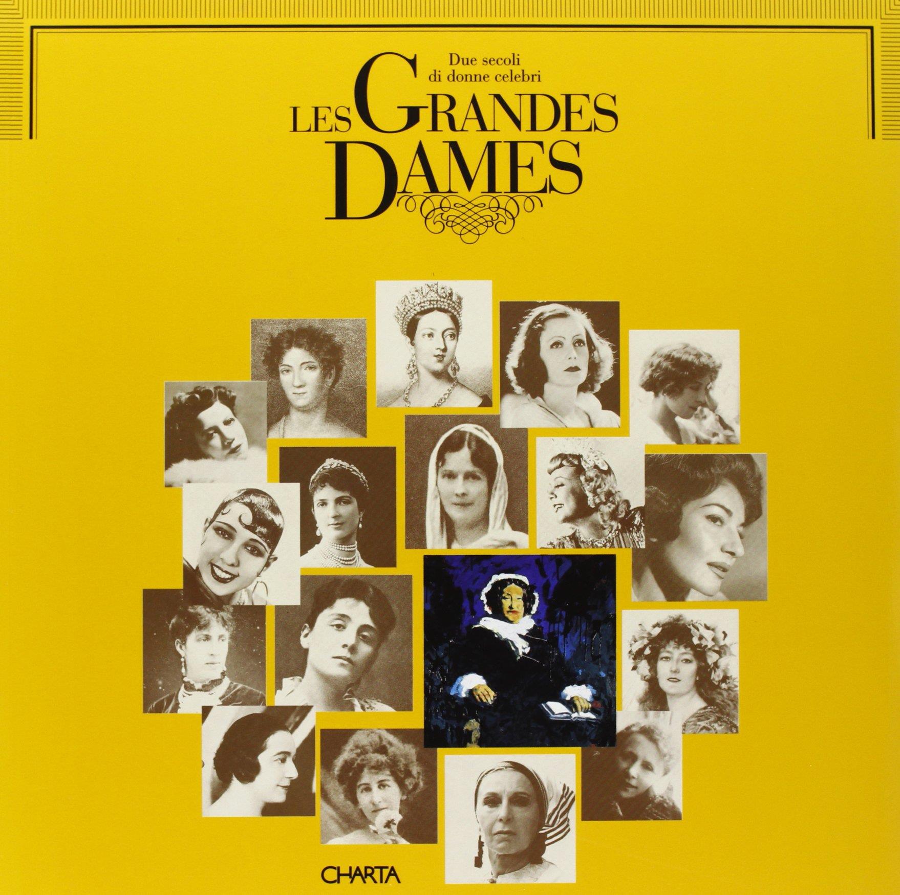 Les Grandes Dames. Due secoli di donne celebri. Catalogo della Mostra (Milano, Palazzo della Ragione, 6-31 ottobre 1995). Ediz. italiana e inglese