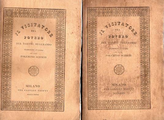 Il visitatore del povero del Barone Degerando membro dell'istituto di Francia. Opera premiata dall'Accademia di Lione nel 1821 .Seconda edizione milanese della prima traduzione italiana sulla terza edizione francese riveduta ed aumentata Premessi alc - copertina