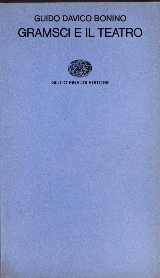 Gramsci e il teatro - Guido Davico Bonino - copertina