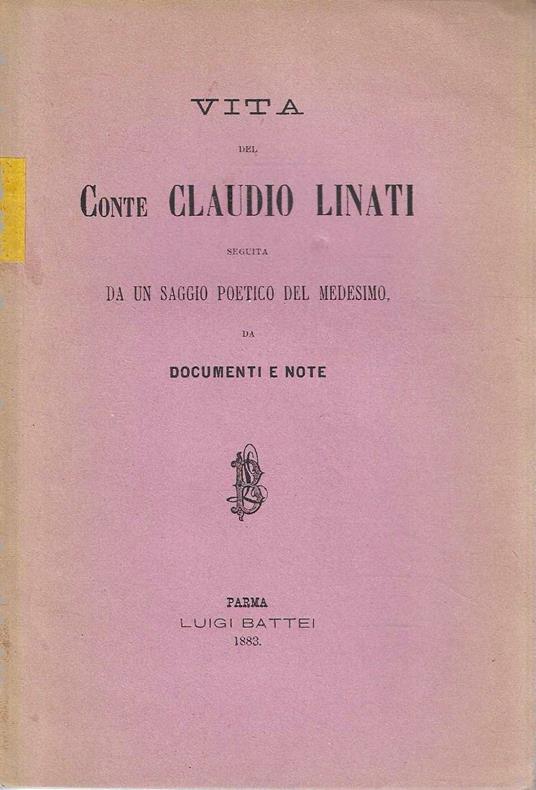 Vita del Conte Claudio Linati seguita da un saggio poetico del medesimo, da documenti e note - Filippo Linati - copertina