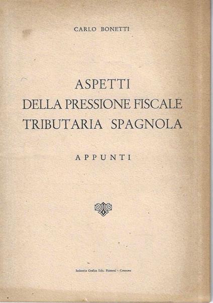 Aspetti della pressione fiscale tributaria spagnola. Appunti - Carlo Bonetti - copertina