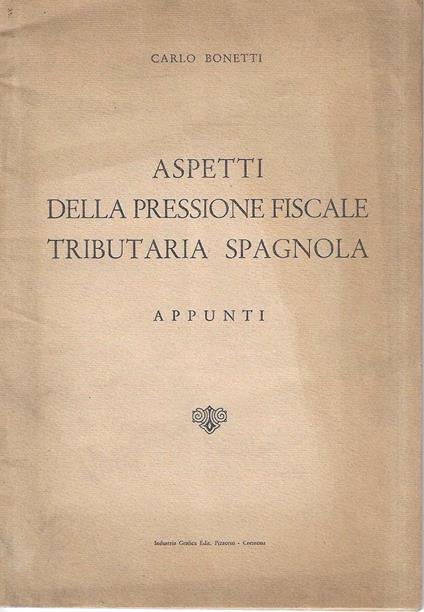 Aspetti della pressione fiscale tributaria spagnola. Appunti - Carlo Bonetti - copertina