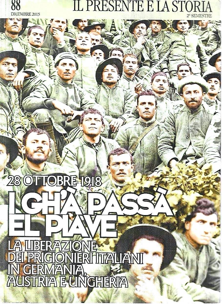 28 ottobre 1918. I gh'à passà el Piave. La liberazione dei prigionieri italiani in Germania, Austria e Ungheria (Rivista "Il Presente e la Storia" n.88)