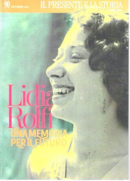 Lidia Rolfi. Una memoria per il futuro (Rivista "Il Presente e la Storia" n. 90) - copertina