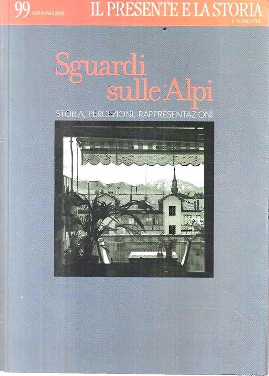 Sguardi sulle Alpi. Storia, percezioni, rappresentazioni (Rivista "Il Presente e la Storia" n. 99) - copertina