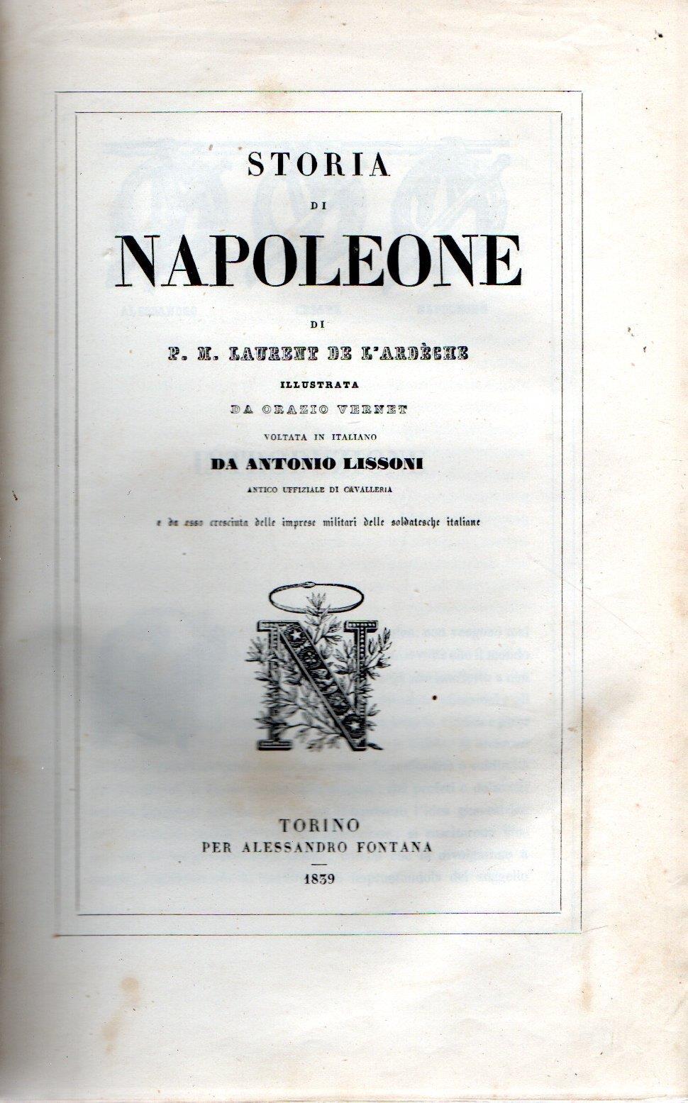 Storia di Napoleone di P.M. Laurent De L'Ardeche illustrata da Orazio Vernet voltata in italiano da Antonio Lissoni