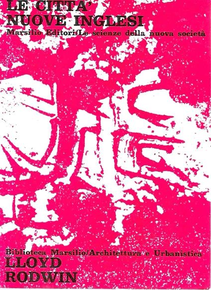 Le nuove città inglesi. Problemi ed implicazioni di una politica - Lloyd Rodwin - copertina