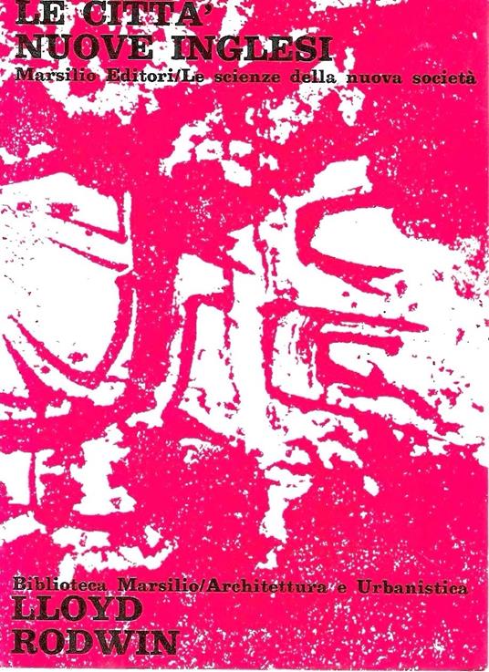 Le nuove città inglesi. Problemi ed implicazioni di una politica - Lloyd Rodwin - copertina