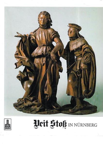 Veit Stoss in Nürnberg. Werke des Meisters und seiner Schule in Nürnberg und Umgebung - copertina