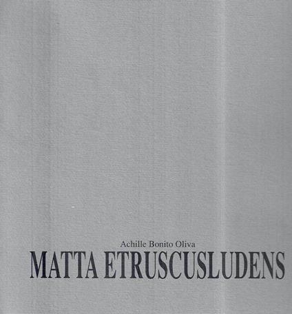 Matta Etruscusludens - Dislocazioni dell'Arte - Invito Italiano alla giovane critica per giovanissimi artisti (tre volumi in custodia) - XXXVII Mostra Internazionale d'Arte Contemporanea - Termoli - Achille Bonito Oliva - copertina