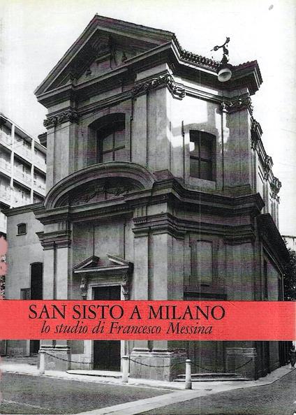 San Sisto a Milano, lo studio di Francesco Messina - copertina