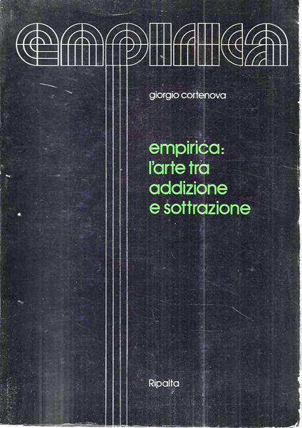 Empirica: l'arte tra addizione e sottrazione (Catalogo della Mostra - Rimini, Verona , 1975) - Giorgio Cortenova - copertina