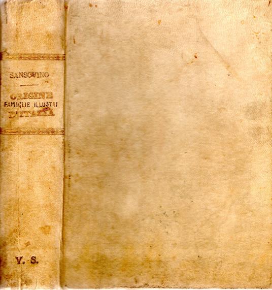 Origine e Fatti Delle Famiglie Illustri D'Italia - Francesco Sansovino - copertina