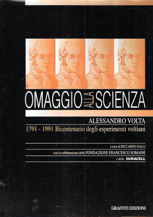 Omaggio alla scienza: Alessandro Volta 1791-1991 Bicentenario degli esperimenti voltiani - copertina