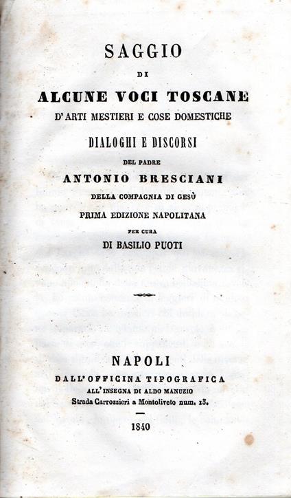 Saggio di alcune voci toscane d'arti, mestieri e cose domestiche. Dialoghi e discorsi del padre Antonio Bresciani. Prima edizione napolitana per cura di Basilio Puoti - Costantino Bresciani Turroni - copertina