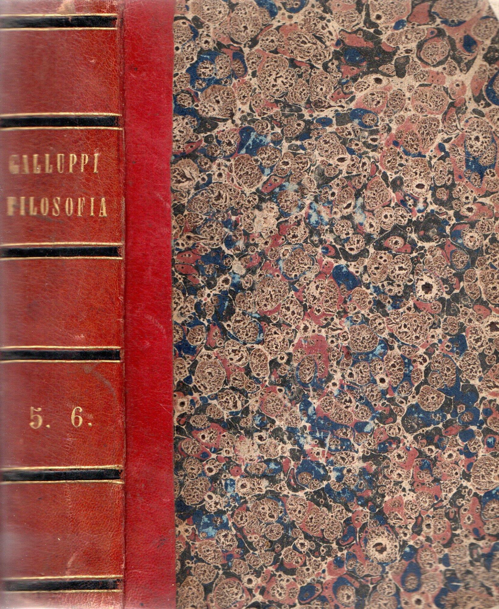 Elementi di Filosofia del Barone Pasquale Galluppi da Tropea. Della Filosofia Morale (Volume V) - Della Teologia Naturale (Volume VI)