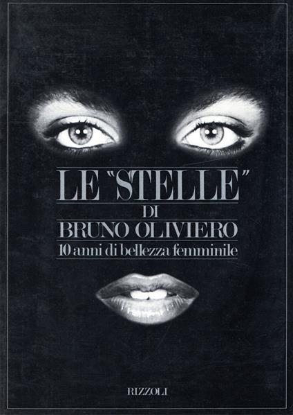 Autografato! Le ''Stellè' di Bruno Oliviero : 10 anni di bellezza femminile - Bruno Oliviero - copertina