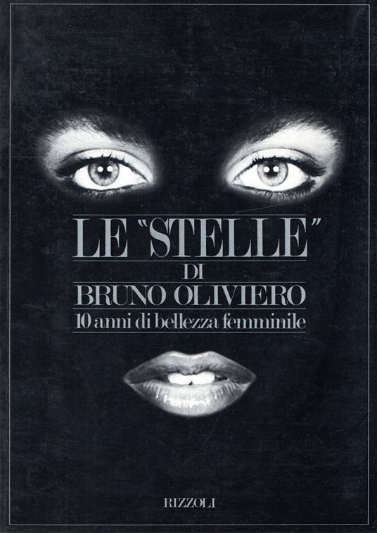 Autografato! Le ''Stellè' di Bruno Oliviero : 10 anni di bellezza femminile - Bruno Oliviero - copertina