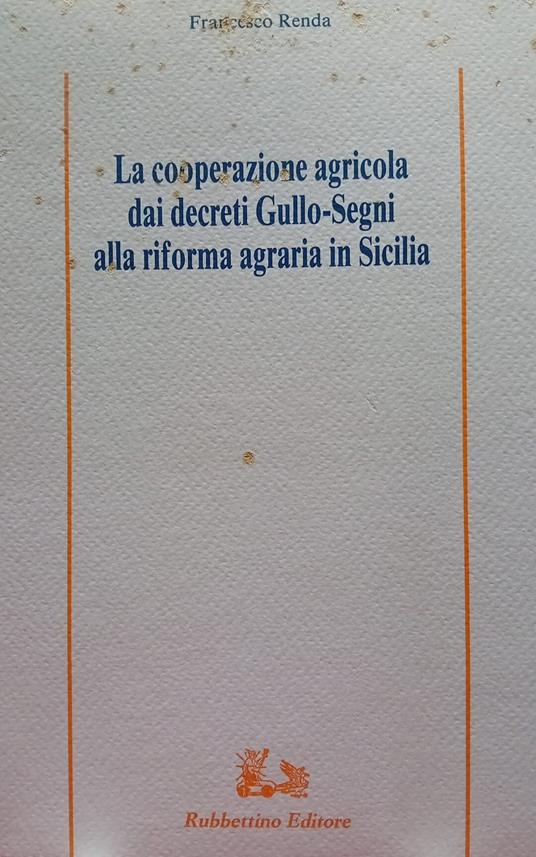 La cooperazione agricola dai decreti Gullo-Segni alla riforma agraria - Francesco Renda - copertina