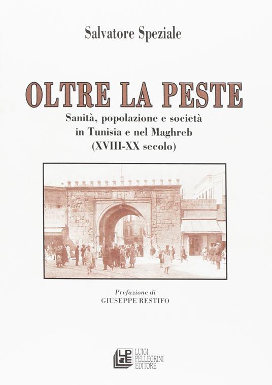 Oltre la peste. Sanità, popolazione e società in Tunisia e nel Maghreb (XVIII-XX secolo) - copertina