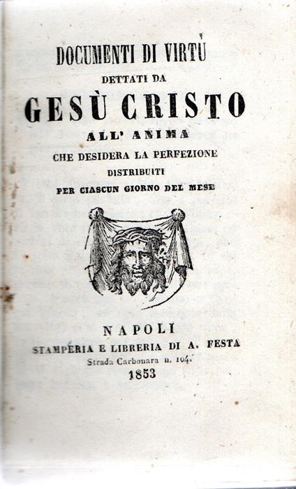 Documenti di virtù dettati da Gesù Cristo all'anima che desidera la perfezione distribuiti per ciascun giorno del mese - copertina