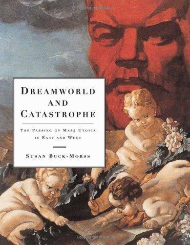 Dreamworld and Catastrophe: The Passing of Mass Utopia in East and West - copertina