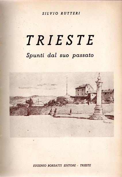 Trieste : Spunti dal suo passato - Silvio Rutteri - copertina