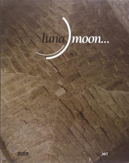 Luna moon... (Catalogo della Mostra - Benevento, 2005) - copertina