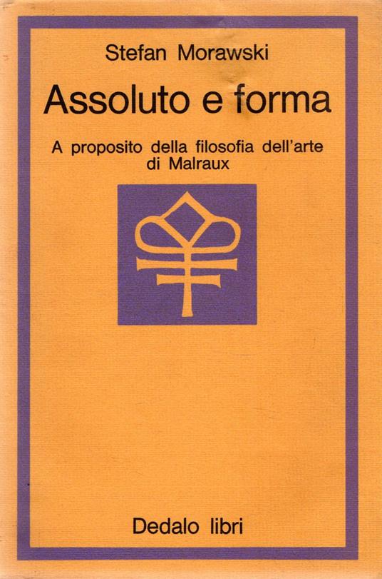 Assoluto e forma : A proposito della filosofia dell'arte di Malraux - Stefan Morawski - copertina