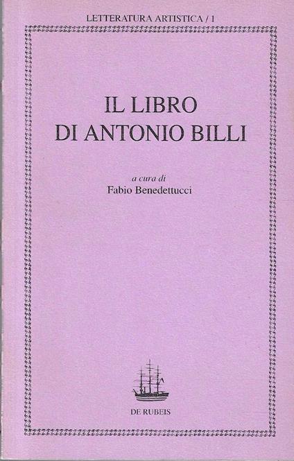 Il libro di Antonio Billi - Fabio Benedettucci - copertina