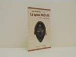 La sposa degli dei. Nell'Africa degli antichi riti