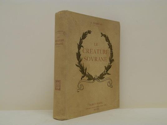 Le creature sovrane. Edizione illustrata con 30 tavole fuori testo - Adolfo Padovan - copertina