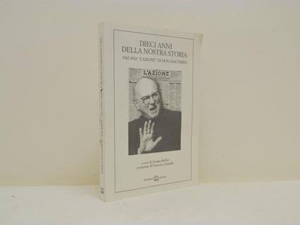 Dieci anni della nostra storia. 1942-1952: "L'Azione" di don Giacomini - Giorgio Bobbio - copertina