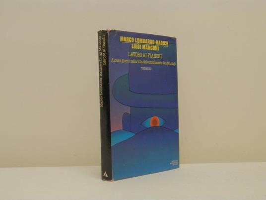 Lavoro ai fianchi. Alcuni giorni nella vita del commissario Luigi Longo - Marco Lombardo Radice - copertina