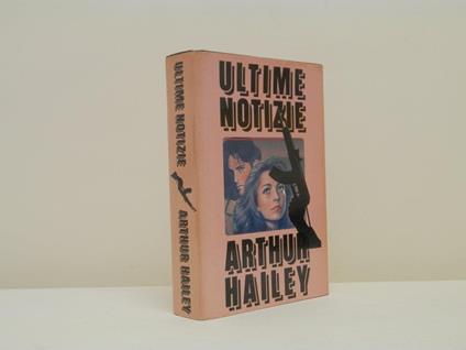 Ultime notizie - Arthur Hailey - copertina