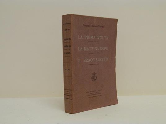 La prima volta. La mattina dopo. Il braccialetto - Giannino Antona-Traversi - copertina