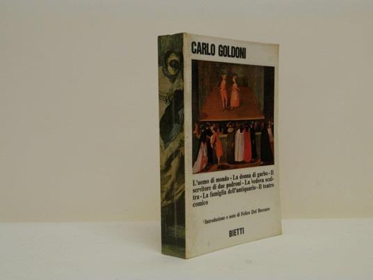L' uomo di mondo - La donna di garbo - Il servitore di due padroni - La vedova scaltra - La famiglia dell'antiquario - Il teatro comico - Carlo Goldoni - copertina