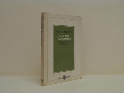 La scena trasformata. Adattamenti neoclassici di Shakespeare - Loretta Innocenti - copertina