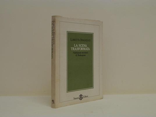 La scena trasformata. Adattamenti neoclassici di Shakespeare - Loretta Innocenti - copertina