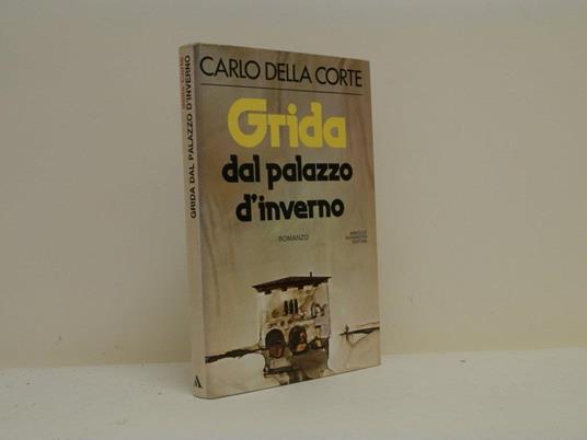 Grida dal palazzo d'inverno - Carlo Della Corte - copertina