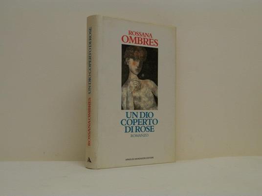 Un dio coperto di rose - Rossana Ombres - copertina