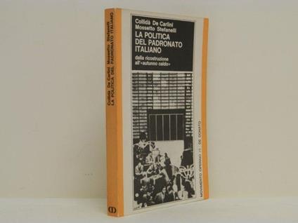 La politica del padronato italiano dalla ricostruzione all'autunno caldo - Ada Collidà - copertina