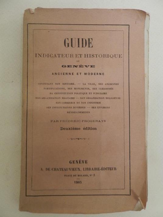 Guide indicateur et historique de Genève ancienne et moderne. Deuxième édition - Fréderic Frogerays - copertina