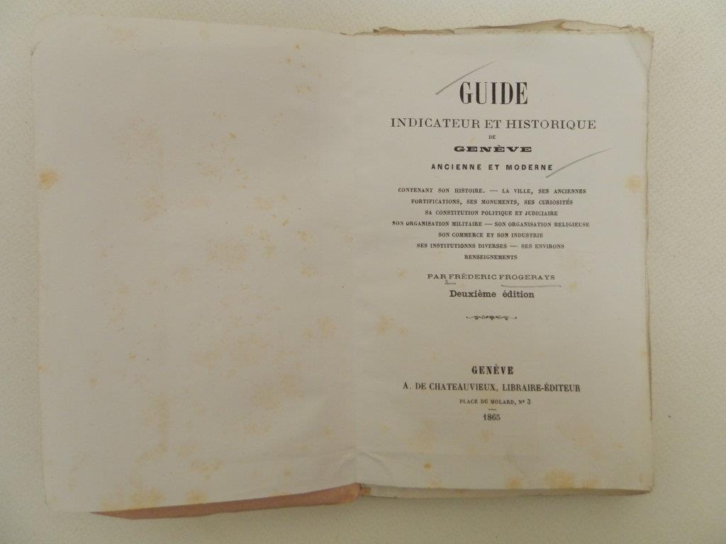 Guide indicateur et historique de Genève ancienne et moderne. Deuxième édition
