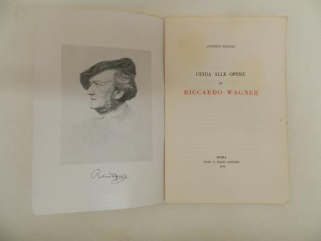 Guida alle opere di Riccardo Wagner - Antonio Bruers - 2