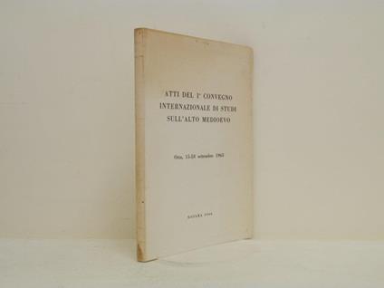 Atti del 1° convegno internazionale sull'Alto Medioevo: Orta, 15-18 settembre 1963 - copertina