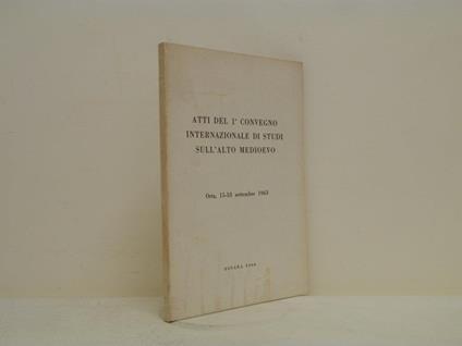 Atti del 1° convegno internazionale di studi sull'alto medioevo: Orta, 15-18 settembre 1963 - copertina